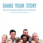 Share Your Story: Gay and lesbian experiences of church (2012, second edition)